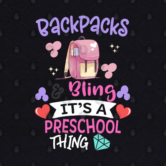 Backpacks and bling it's a preschool thing back to school first day of school cute gift for preschooler boys, girls and teachers by BadDesignCo